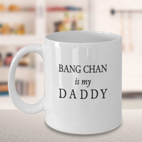 Funny Bang Chan mug - Bang Chan is my daddy - Stray Kids mug
