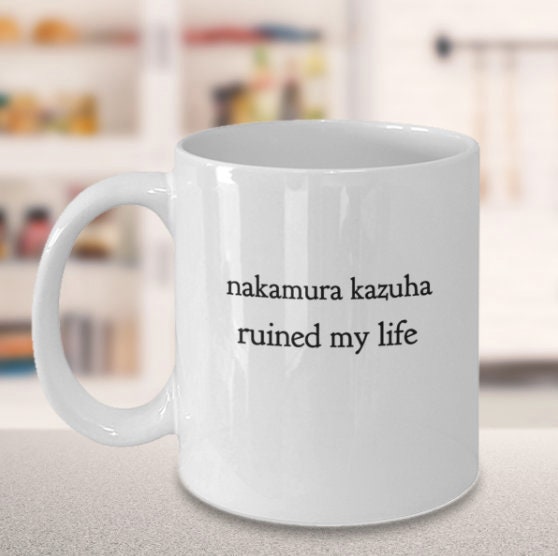 Funny Kazuha Mug Nakamura Kazuha Ruined My Life LE 
