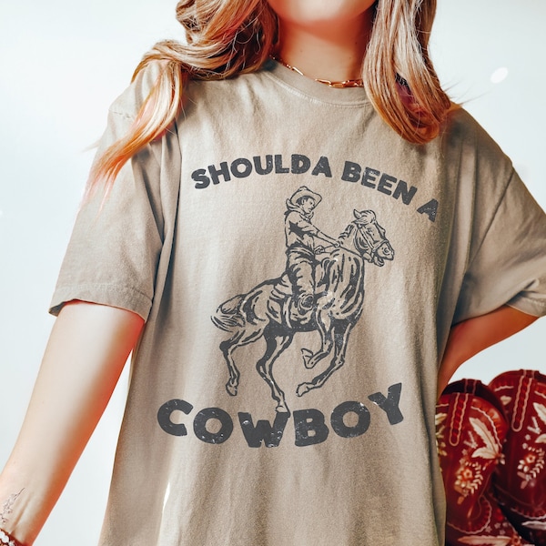 Shoulda Been  A Cowboy Tee Comfort Colors Graphic Tshirt Western Graphic Shirt Vintage Style Graphic Tee