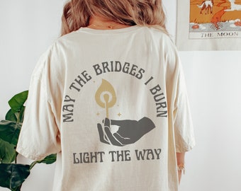May The Bridges I burn Light The Way Comfort Colors Shirt Vintage Style Retro Style Graphic Tee Back Print