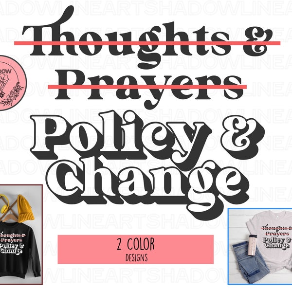 Thoughts and Prayers Policy and Change Svg • Feminist SVG Files For Cricut • Digital Download