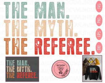 The Man The Myth The Referee Png, The Man Svg, The Myth Svg, The Referee Svg, Referee Gift, Funny Referee Png