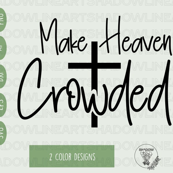 Make Heaven Crowded Svg • Christian Svg • Religious Svg • SVG Files For Cricut • Digital Download
