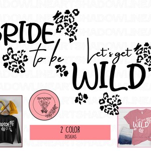 Bride to be and Let&#39;s Get Wild Svg • Wild Bachelorette SVG Files For Cricut • Digital Download