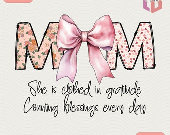 Mom She is Clothed in Gratitude Counting Blessings Every Day  PNG Bible Verses Png For Sublimation Instant Digital Download