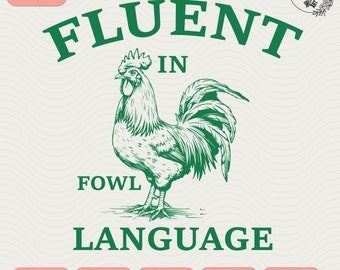 Fluent In Fowl Language SVG Vector Graphics Retro Chicken PNG For Sublimation Designs Eps-Dxf Files, Silhouette And Cricut Joy