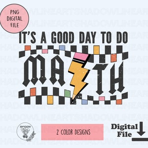 It&#39;s A Good Day To Do Math PNG: Back To School Design (Digital Download)