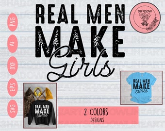 Real Men Make Girls SVG • Dad SVG Files For Cricut • Digital Download