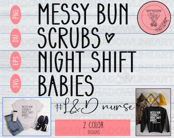 Messy Bun Scrubs Nachtschicht Babys SVG • Arbeit und Lieferung Krankenschwester SVG-Dateien für Cricut • Digitaler Download