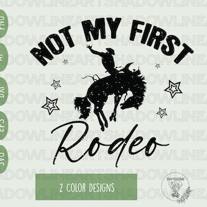 Not My First Rodeo Svg File For Cricut Png For Sublimation Digital Download Svg For Shirts Svg Designs Instant Download