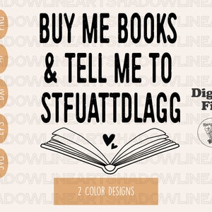 Smut Book Svg Buy Me Books And Tell Me To Stfuattdlagg Fichiers Svg Pour Cricut Smut Reading Png Amoureux Des Livres Png Pour Sublimation Téléchargement Numérique