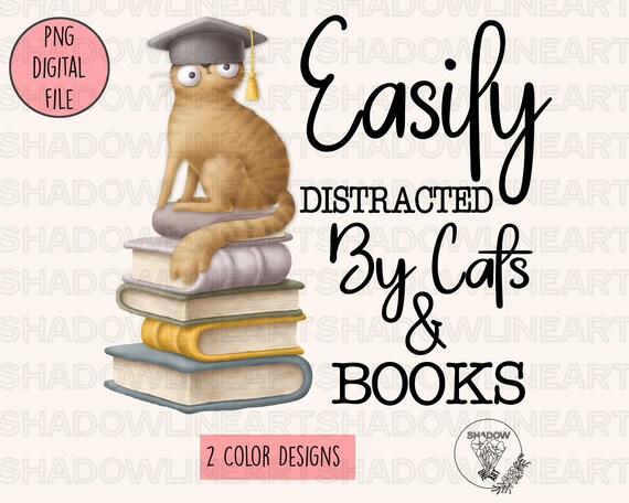 Easily Distracted by Cats and Books Funny Cat Book Lover Art