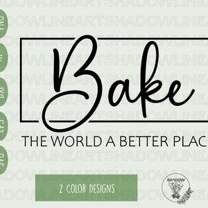 Bake The World A Better Place Svg Baking SVG Files For Cricut Digital Download 画像 1
