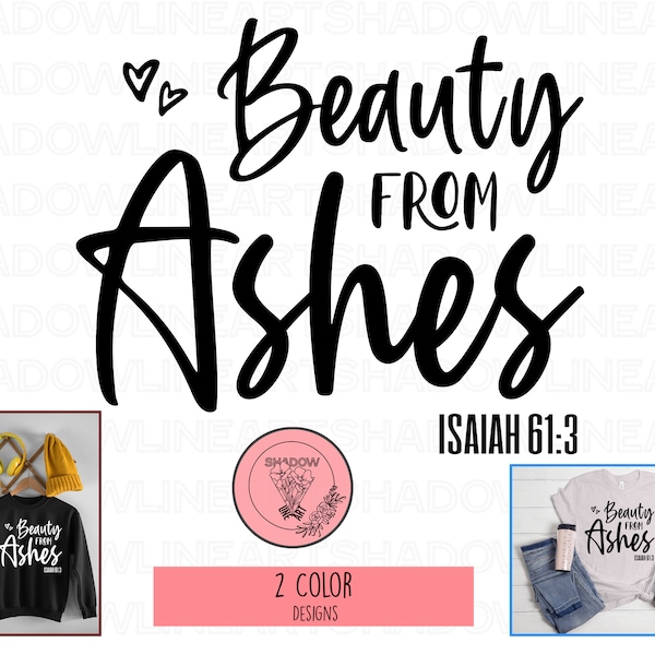 Beauty From Ashes Png, Beauty From Ashes Svg, Christian Svg, Christian Png, Bible Verse Svg, Bible Verse Png, Bible Quotes Svg, Dxf, Eps