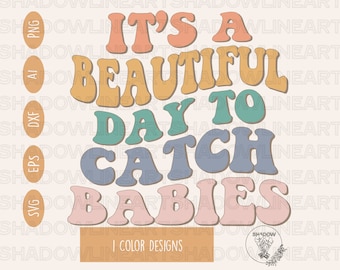 Es ist ein schöner Tag, um Babies zu fangen • L & D Krankenschwester SVG-Dateien für Cricut • digitaler Download