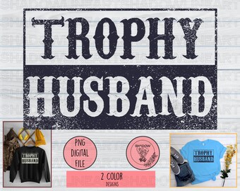 Trophy Husband PNG: Husband Gift, Dad Design (Digital Download)