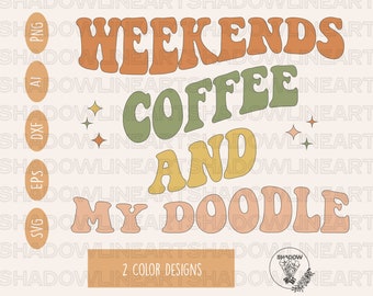 Weekends Coffee And My Doodle Svg • Doodle Mom SVG Files For Cricut • Digital Download