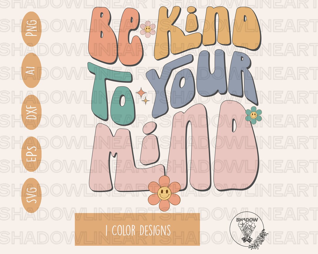 Be Kind to Your Mind Svg Mental Health Matter SVG Files for Cricut ...