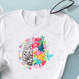 Flower T-Shirt Mental Health Matters Floral Brain Plant Lovers Gift Mental Health Shirt Gardening Gift Mental Health Awareness