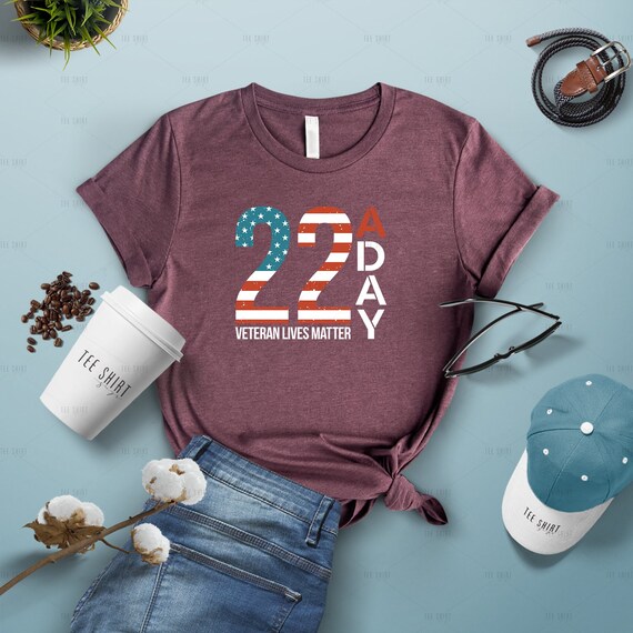 22 a Day Veterans Lives Matter Shirt Veterans Day Gift Gift For Patriot USA Shirt Fathers Day Gift American Flag Shirt  MRV268