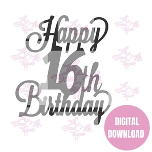 FELIZ 16º ANIVERSÁRIO SVG | Arquivo digital de feliz aniversário de 16 anos | Feliz aniversário de 16 anos topo de bolo | Décimo sexto | topo de bolo svg | SVG de aniversário