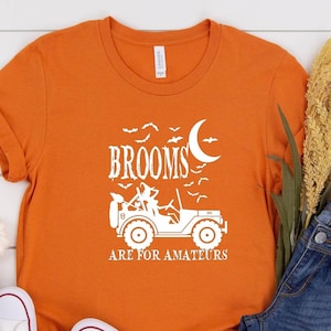 Brooms Are For Amateurs Shirt | Funny Witchy Shirt | Spooky Season Tee | Sarcastic Halloween Shirt | Fall Shirt for Women | Ghost Girl Vibes