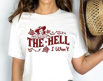 The Hell I Won’t Cowgirl Graphic Tee | Country Girl Shirt
