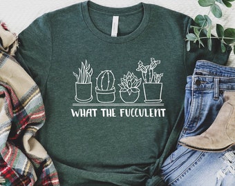 What the Fucculent Shirt, The Fucculent T-shirt, Gardening Shirt, Succulent Shirt, Plants Gardening Gift, Cactus Shirt, GR329