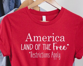 Pro Choice 4th of July | America Land Of The Free *Restrictions Apply | Feminist shirt | Women's Rights Shirt | Women Rights