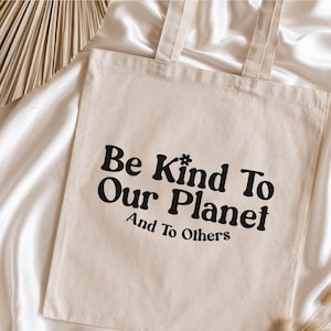 Be Kind To Our Planet TOTE BAG | Ecologist Tote Bags