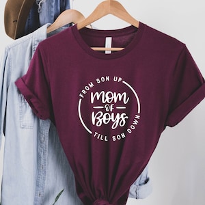 Mom of Boys Shirt, From Son Up to Son Down, Mothers Day Gift, Gift For Mom, Mother of Boys, Trendy Mom T-Shirt, Cool Mom Shirt, Mom Life Tee