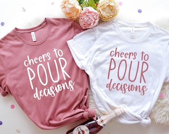 Cheers To Pour Decisions Shirt | Wine Lover Shirt | Gift for Wine Lover | Wine Tasting Shirt | Funny Wine Shirt | Group Shirts