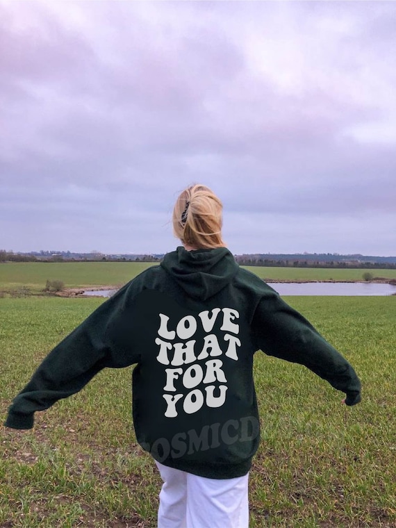 Love That For You Aesthetic Hoodie | Tumblr Hoodie | VSCO Girl Hoodie | y2k Fashion <3
