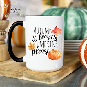 Fall Pumpkin Coffee Mugs ~ Autumn Leaves and Pumpkins Please ~ Fall Vibes Mug for Thanksgiving and Halloween