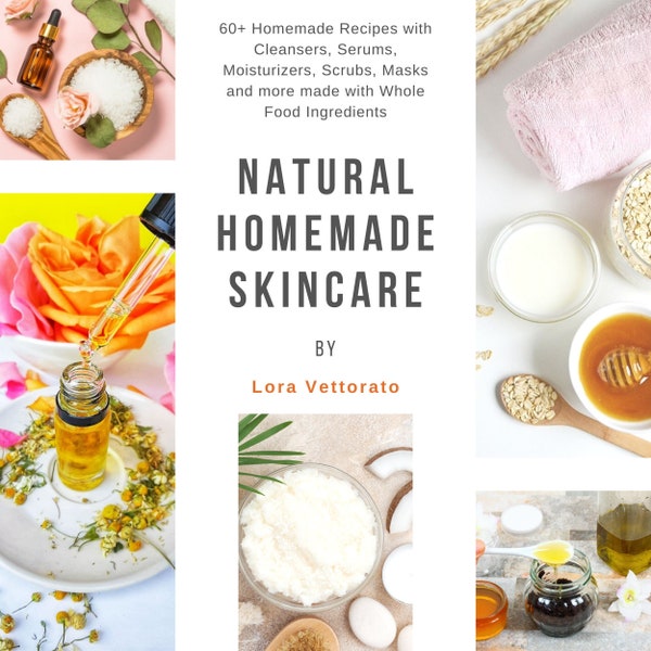 Recettes de soins naturels pour la peau : plus de 60 recettes de beauté faites maison - Masques, crèmes hydratantes, gommages, sérums et plus encore à base d'ingrédients alimentaires complets