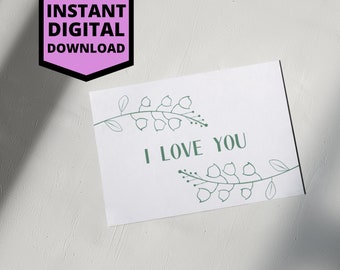 Floral I Love You Card, Printable Card, Digital Card, Card for Family and Friends, I Love You Greeting Card