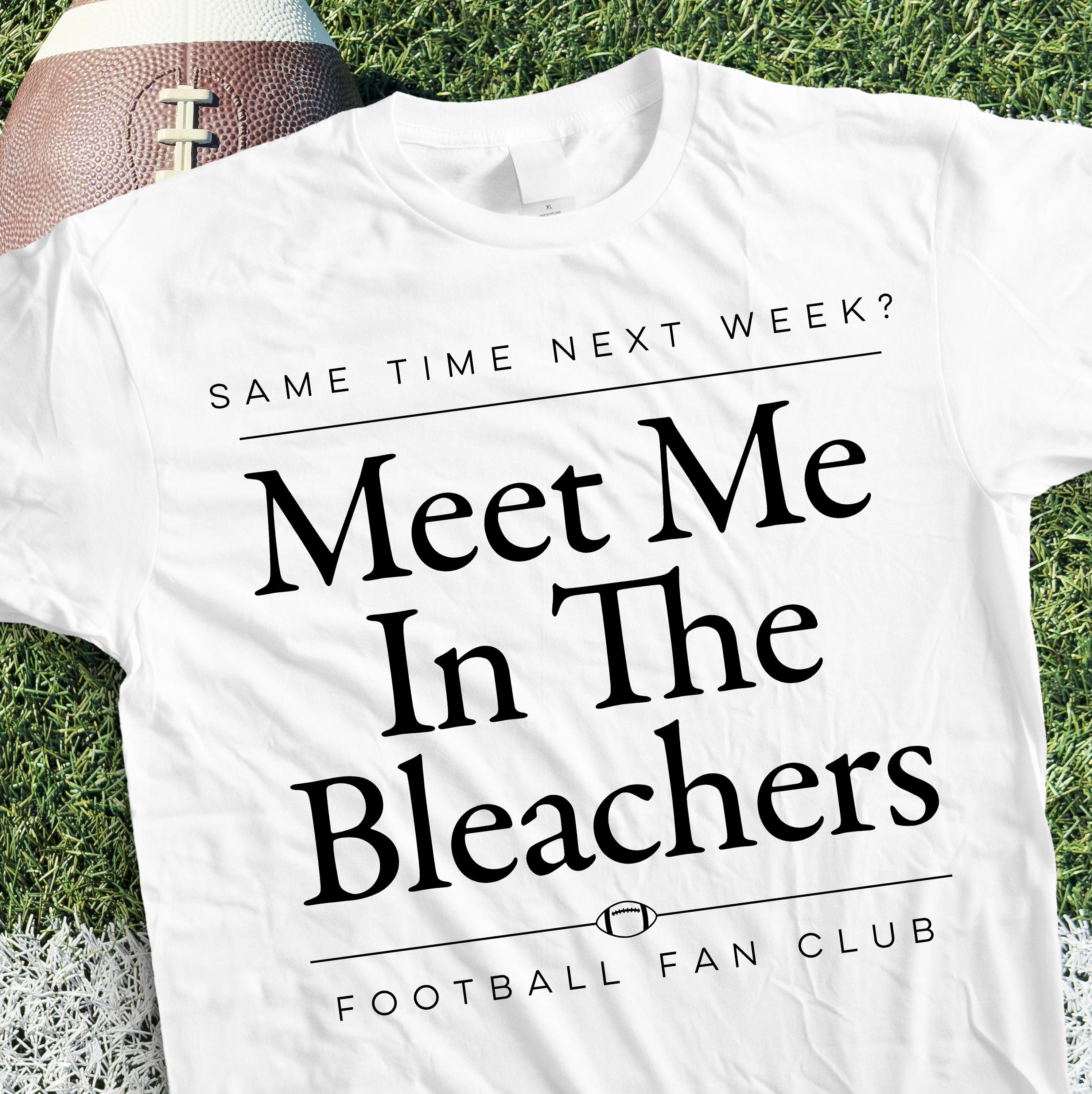 Football Shirt Design PNG: Meet Me in The Bleachers (Digital Download)