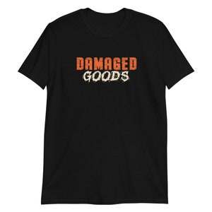 Damaged Goods T-Shirt