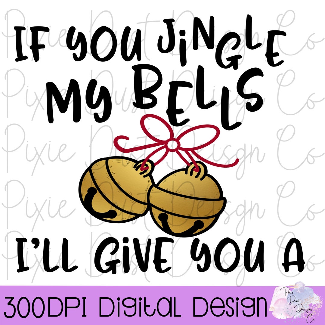 Jingle My Bells and Ill Give You a White Christmas Digital Download PNG