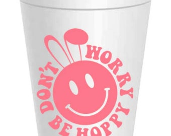 Don't Worry Be Hoppy Styrofoam Cups: 10 Pack - Ready to Ship
