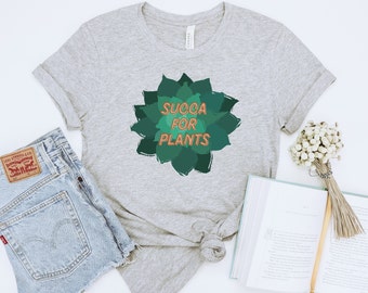 Succa For Plants Shirt, Plant Shirt, Plant Lover Gift, Plant Lover Shirt, Gardening Shirt, Plant T Shirt, Gardening Gift, Succulent Shirt