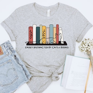 Easily Distracted By Cats & Books Shirt, Book Lover Gift, Funny Cat Shirt, Cat Lover Shirt, Cat Lover Gift, Reader Tee, Cats and Books