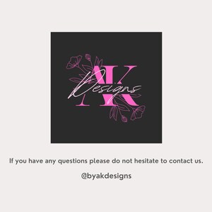 May include: A square logo featuring the pink letters AK with the word Designs in a cursive script overlay, surrounded by pink floral line art on a dark gray background. Below, the text reads: If you have any questions please do not hesitate to contact us. @byakdesigns