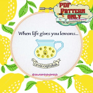 Puede incluir: Un patrón de punto de cruz con una jarra de limonada con limones que tienen caras. El texto dice "Cuando la vida te da limones... Inaceptable" e incluye el nombre de usuario de las redes sociales @sewnerdybybreigh.