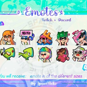 May include: A set of nine colorful animated emotes featuring characters from the video game Splatoon. The emotes are designed for use on Twitch and Discord. The text "Emotes" and "Twitch & Discord" are displayed at the top of the image. The text "You will receive: emote in all the different sizes" is displayed at the bottom of the image. The text "By Space Neko" is displayed at the bottom of the image.