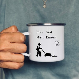 Dr. med the lawn | lawn-mowing doctor | cup | mug | ceramic cup | enamel mug | personalizable | gift | doctor | metal