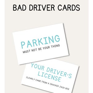 May include: White cards with text: "BAD DRIVER CARDS", "PARKING MUST NOT BE YOUR THING", and "YOUR DRIVER'S LICENSE CLEARLY CAME FROM A CRACKER JACK BOX". The text is in black and light blue.