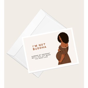 Zwangere vrouw "I'm Not Buddha, over mijn zwangere buik wrijven zal je geen geluk brengen" Wenskaart | Babyshower | Lege notitiekaart