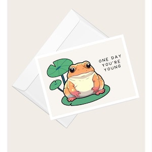 Toad “One Day You’re Young” Humorous Greeting Card