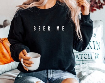 Beer Me Pullover Unisex Sweatshirt womens mens Shirt funny Budlight Coorslight budweiser | Crewneck